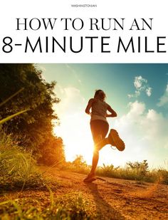 a woman running down a dirt road with the words how to run an 8 - minute mile