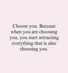 a quote that says, choose you because when you are choosing