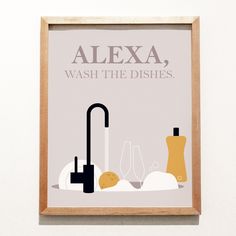 a framed poster that says, alexa wash the dishes with wine glasses and cheese