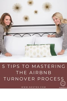 two women sitting on top of a bed with the words 5 tips to mastering the air bnb turnoverer process