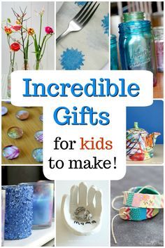 the cover of incredible gifts for kids to make, including mason jars and napkins