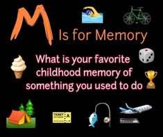 a sign that says is for memory what is your favorite childhood memory of something you used to do