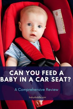 a baby in a car seat with the words can you feed a baby in a car seat?