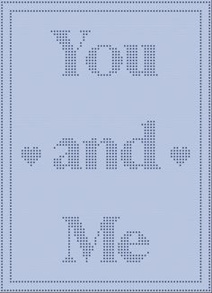 a cross stitch pattern with the words you and me