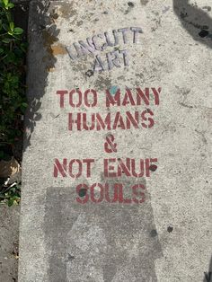 Picture of the quote "too many humans and not enuf souls" on the street in miami. Sidewalk Quotes Aesthetic, For The Streets Quotes, Street Quotes Aesthetic, Life Wallpaper Aesthetic, Sidewalk Quotes, Quote Deep Meaningful, Urban Quote, Aesthetic Thoughts