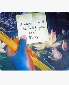 someone holding up a sign with the words always i will be with you don't worry