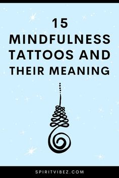 the words mindfulness tattoos and their meaning are in black on a blue background