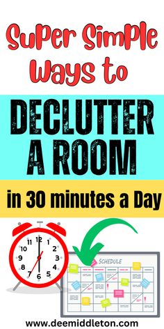 a poster with the words, super simple ways to declutter a room in 30 minutes a day