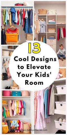 kids's closet with clothes and toys in it, the title says 13 cool designs to elevate your kids'room