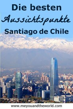 the santiago de chile skyline with mountains in the background and text overlay that reads die besten aussichtspunke santiago de chile santiago de chile