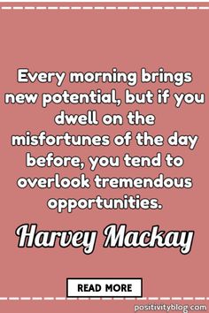 a quote that says every morning brings new potential, but if you