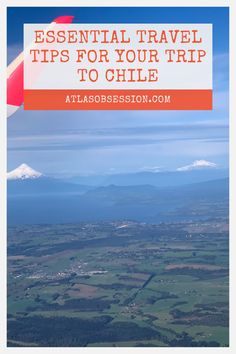 an airplane wing with the words essential travel tips for your trip to chile