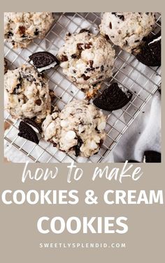 cookies and cream cookies on a cooling rack with the words how to make cookies and cream cookies