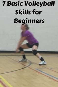 a woman in purple shirt and black shorts playing volleyball on a basketball court with the words 7 basic volleyball skills for beginners