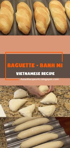 bread rolls being made in the kitchen with text overlay that reads baguette - banh mi vietnamese recipe