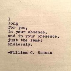 an old typewriter with the words i long for you, in your presence, and in your presence, just the same endless