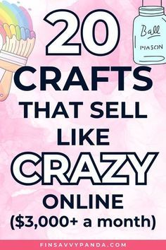 a pink poster with the words 20 crafts that sell like crazy online $ 3, 000 a month