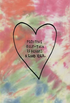 a heart with the words positive self - talk is always a good idea