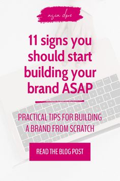 a person typing on a computer with the text 11 signs you should start building your brand asap