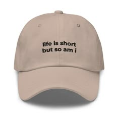 Introducing our "Life Is Short But So Am I" Baseball Cap – the perfect fit for those who embrace their vertically challenged stature with a smile! Short in height but tall in spirit? This cap is made for you. Crafted with comfort and humor in mind, it's the ideal accessory to add a little fun to your everyday look. Funny Hat Ideas, Funny Baseball Hat, Embroidered Ideas, Baseball Hats For Women, Funny Baseball Caps, Quotes Funny Humor, Embroider Ideas, Hats Ideas, Silly Clothes