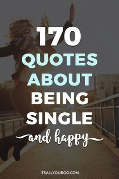 "170 Quotes About Being Single and Happy" with a woman happily jumping in the background Caption For Single Life, Positive Single Quotes, Quotes About Being Single And Happy, Happy Single Quotes Woman, Happy Being Single Quotes, Sassy Single Quotes Funny, Single Ladies Quotes, Happy Single Quotes, Happy Singles Day