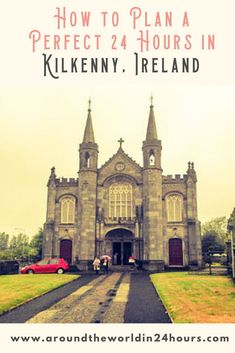 an old church with the words 24 hours in kilkeny