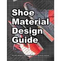 the shoe material design guide is displayed on a black background with red and white accents