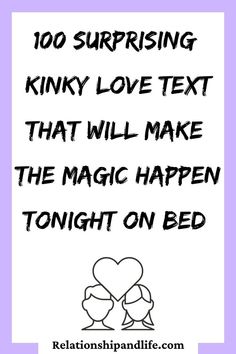 the text reads, 100 surprising kinky love text that will make the magic happen tonight on