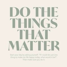 a poster with the words do the things that matter written in grey on white paper