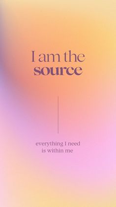 i am the source poster with an orange and pink blurry background that reads, i am the source everything i need is within me