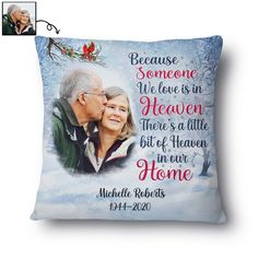 a personalized pillow with the message because someone we love is in heaven there's a little bit of heaven in our home