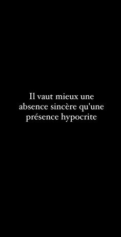 a black and white photo with the words, i vaut mix une absence since quine presence hypocrite