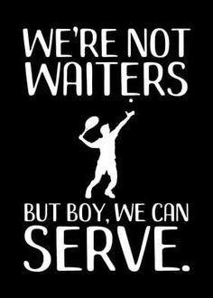 we're not waiters but boy, we can serve t - shirt design