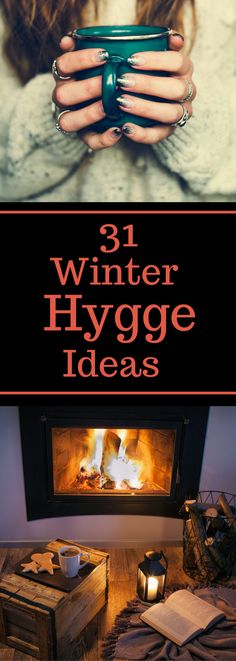 a woman holding a mug in front of a fireplace with the words 31 winter hygge ideas