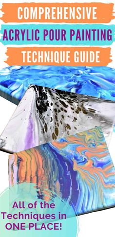 an acrylic pour painting technique guide all of the techniques in one place with text overlay