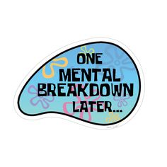 🌊 🦀 Whether you're a fan of a certain sponge or just appreciate the humor of a certain crabby crustacean, this sticker is a must-have. Our hilarious sticker that perfectly sums up life's little moments when everything goes bonkers: "One Mental Breakdown Later"! 🤯🍍Apply it to your laptop, water bottle, or your pineapple-shaped house!Sticker measures 3" x 2" Experience the exceptional quality of our premium stickers! Crafted from thick, waterproof, and weatherproof vinyl made in the USA, these durable stickers are designed to last. Copyright © 2024 Otto’s Grotto™. All rights reserved. Funny Work Stickers, Notions Aesthetic, Relatable Stickers, Quirky Stickers, Hilarious Stickers, Shaped House, Weird Stickers, Adult Stickers, Sticker Design Inspiration