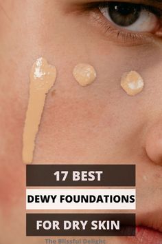 Dewy Drugstore Foundation, Drugstore Foundation For Dry Skin, Best Foundation For Combination Skin, Must Have Makeup Products, Dewy Foundation