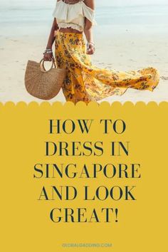 a woman walking on the beach with text overlaying how to dress in singapore and look great