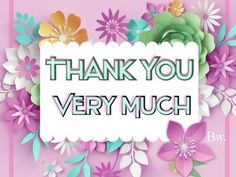 the words thank you very much are surrounded by colorful paper flowers and leaves on a pink background