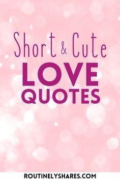 the words short and cute love quotes on pink background