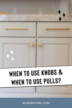 a kitchen with white cabinets and gold pulls on the doors, which says when to use knobs & when to use pulls?