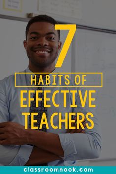 a man with his arms crossed and the words 7 habitts of effective teachers