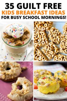 breakfast ideas for busy school mornings with text overlay that reads 35 guilt free kids breakfast ideas for busy school mornings