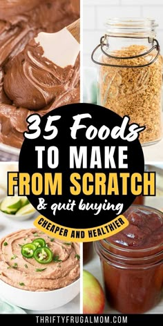 three different images with text overlays that says, 35 foods to make from scratch and gutting