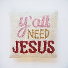 Hooked Y'all Need Jesus Pillow - Girl Be Brave Pinch Needle, Hooked Pillow, Youth Room, Knit Pillow, Bullet Journal Writing, Southern Hospitality, That One Person, House Room, Christmas Delivery