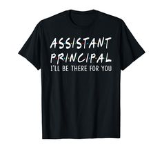 PRICES MAY VARY. Assistant Principal I'll Be There for You is the Great Gift Idea for Assistant Principal, Men and Women. Get This Funny Assistant Principal I'll Be There for You Perfect Gift Idea for Anyone on Back to School, 1st Day of School, and Support Teacher Back to School Gift Assistant Principal I'll Be There for You is Awesome Gift Idea for Celebrate First Day of School. Get This Cool School Gift for Kindergarten Assistant Principal, High School, Primary Assistant Principal to Wear on Principal Gift Ideas, Cool School, Assistant Principal, Funny Shirts Women, Back To School Gift, 1st Day Of School, 1st Day, Project Manager, Womens Shirt