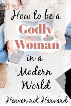 a woman sitting on top of a couch holding a cell phone in her hand with the words how to be a godly woman in a modern world heaven not harvard