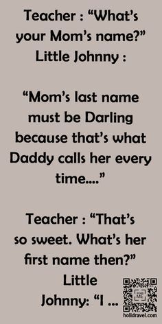 a poem written in black and white that reads, teacher what's your mom's name? little johnny