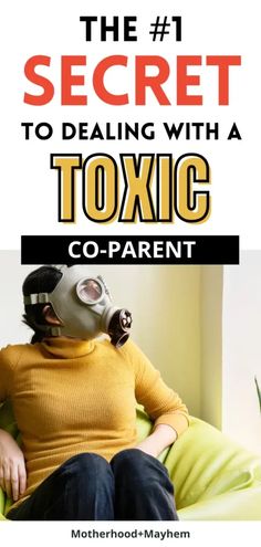 a woman wearing a gas mask sitting on top of a green chair with text overlay that reads, the secret to dealing with a toxic - co - parent