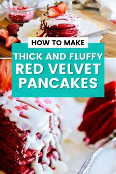 red velvet cake with white icing and strawberries on top, in front of the words how to make thick and fluffy red velvet pancakes